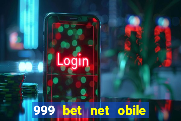 999 bet net obile conferir bilete